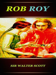 Sir Walter Scott Rob Roy Sir Walter Scott Author