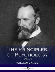 The Principles of Psychology - Volume 2 William James Author