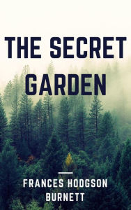 The Secret Garden (Annotated) Frances Hodgson Burnett Author