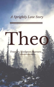 Theo (Annotated) Frances Hodgson Burnett Author