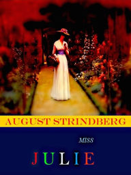 August Strindberg Miss Julie August Strindberg Author