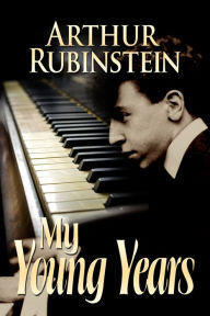 My Young Years - Arthur Rubinstein