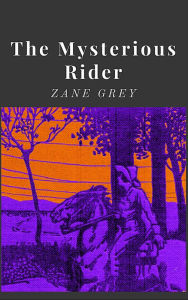 The Mysterious Rider Zane Grey Author