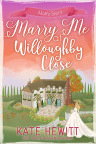 Marry Me at Willoughby Close Kate Hewitt Author