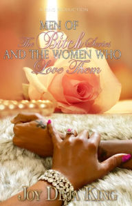 Men Of The Bitch Series And The Women Who Love Them - Joy Deja King