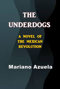 The Underdogs - Mariano Azuela