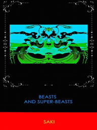 Beasts and Super-Beasts S. Saki Author