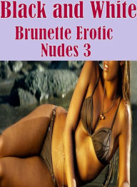 Erotic Book: Interracial Slut Adult Sex Knickers & Nipples Black and White Brunette Erotic Nudes 3 ( sex, porn, fetish, bondage, oral, anal, ebony, he