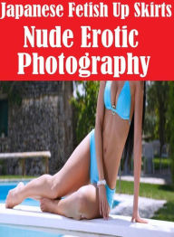 Adult Sex Book: Lessons in a Porn Crazy Lovers Tales Erotica Japanese Fetish Up Skirts Nude Erotic Photography ( sex, porn, fetish, bondage, oral, ana