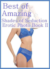Erotic Book: Mardi Gras Fuck Fest Open Up! Sex Best ofAmazing Shades of Seduction Erotic Photo Book II ( sex, porn, fetish, bondage, oral, anal, ebony