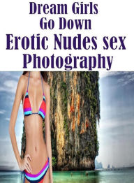Erotic Nudes Book: Crazy Milf Very Big Surprise Sex Dream Girls Go Down Erotic Nudes Sex Photography ( sex, porn, fetish, bondage, oral, anal, ebony,