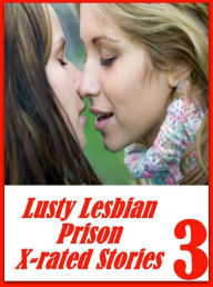 Erotic Nude book: Huge Green Lesbian Prison Nudes Lusty Lesbian Prison X-rated Stories 3 ( sex, porn, fetish, bondage, oral, anal, ebony, hentai, domi