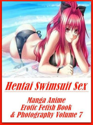 Erotic Romance Book: Crazy Sex Prison Lusty Liaisons Hentai Swimsuit Sex Manga Anime Erotic Fetish Book & Photography Volume 7 ( sex, porn, fetish, bo