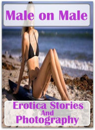 Adult Book: She-male Naked Male on Male Erotica Stories and Photography ( sex, porn, fetish, bondage, oral, anal, ebony, hentai, domination, erotic ph