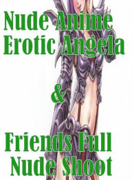 Blowjob Domination: Sexual Girls & Boys Website Swingers Sex Nude Anime Erotic Angela & Friends Full Nude Shoot ( sex, porn, fetish, bondage, oral, an