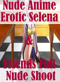 Blowjob XXX: Raunchy Romance the Rain Nude Anime Erotic Selena & Friends Full Nude Shoot ( sex, porn, fetish, bondage, oral, anal, ebony, hentai, domi