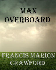 Man Overboard - Francis Marion Crawford