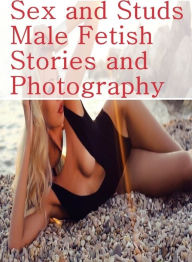 Shemale Book: Interracial Action Sex Interracial Sex and Studs Male Fetish Stories and Photography ( sex, porn, fetish, bondage, oral, anal, ebony, he