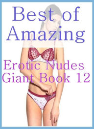 Erotic Book: Crazy Milf Best ofAmazing Erotic Nudes Giant Book 12 ( sex, porn, fetish, bondage, oral, anal, ebony, hentai, domination, erotic photogra