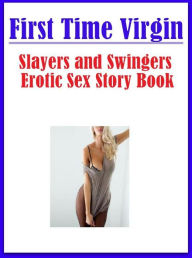 Adult: Interracial Husband Likes First Time Virgin Slayers and Swingers Erotic Sex Story Book ( sex, porn, fetish, bondage, oral, anal, ebony, hentai,