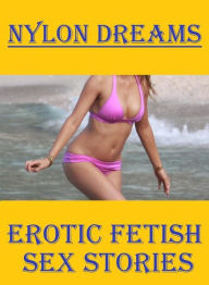 Erotic: Husband Likes Interracial Sex Nylon Dreams : Erotic Fetish Sex Stories ( sex, porn, fetish, bondage, oral, anal, ebony, hentai, domination, er