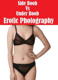 Erotic Adult Book: Interracial Sexy Gay Prison Side Boob Vs Under Boob Erotic Photography ( sex, porn, fetish, bondage, oral, anal, ebony, hentai, dom