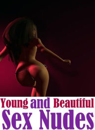 Blowjob XXX: Smoking Hot Too Tight Young and Beautiful Sex Nudes ( sex, porn, fetish, bondage, oral, anal, ebony, hentai, domination, erotic photograp