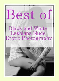 Teen Book: Sand Play See Through Bikini Best ofBlack and White Lesbians Nude Erotic Photography ( sex, porn, fetish, bondage, oral, anal, ebony, henta