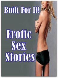 Nude: Steamy Sex XXX Interracial Best Sex Built For It! Erotic Sex Stories ( sex, porn, fetish, Bondage, oral, anal, ebony, hentai, domination, erotic