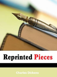 Reprinted Pieces - Charles Dickens