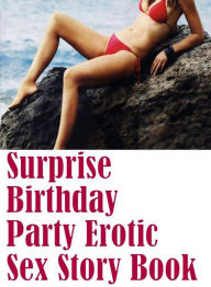Erotic Teen Book: My Girlfriend's a Open Up! Sex Surprise Birthday Party Erotic Sex Story Book ( sex, porn, fetish, bondage, oral, anal, ebony, hentai
