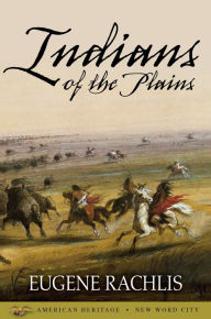 Indians of the Plains - Eugene Rachlis