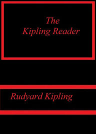 The Kipling Reader by Rudyard Kipling - Rudyard Kipling