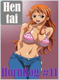 Erotic Romance Book: Gang Bang Nude DJ & other Erotic Hentai Horndog #11 ( sex, porn, fetish, bondage, oral, anal, ebony, hentai, domination, erotic p