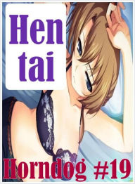 Erotic Adult Book: Erotic Lesbian Sex Club Sex Hentai Horndog #20 ( sex, porn, fetish, bondage, oral, anal, ebony, hentai, domination, erotic photogra