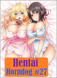 Erotic Sex Book: Housewife Interracial Action Hentai Horndog #27 ( sex, porn, fetish, bondage, oral, anal, ebony, hentai, domination, erotic photograp
