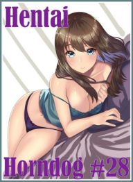 Erotic Nude book: Steamy Sex XXX Interracial Best Sex Hentai Horndog #28 ( sex, porn, fetish, bondage, oral, anal, ebony, hentai, domination, erotic p