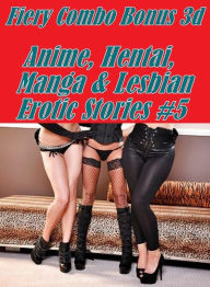 Erotic Romance Book: Club Sex Interracial Sex Streamy Fiery Combo Bonus 3d Anime, Hentai, Manga & Lesbian Erotic Stories #5 ( sex, porn, fetish, bonda