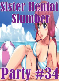 Erotic Domination Book: Aggressive Sex Best Prison Sister Hentai Slumber Party #34 ( sex, porn, fetish, bondage, oral, anal, ebony, hentai, domination
