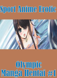 Erotic Adult Sex Book: Knickers & Nipples Vergin Prison Sport Anime Erotic Olympic Manga Hentai #1 ( sex, porn, fetish, bondage, oral, anal, ebony, he
