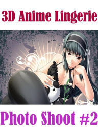 Erotic Romance Book: Interracial Crazy Sex Girl Prison 3D Anime Lingerie Photo Shoot #2 ( sex, porn, fetish, bondage, oral, anal, ebony, hentai, domin