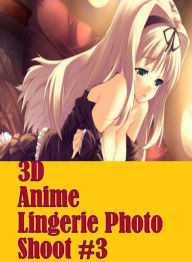 Erotic Book: Interracial Crazy Hardcore Prison XXX 3D Anime Lingerie Photo Shoot #3 ( sex, porn, fetish, bondage, oral, anal, ebony, hentai, dominatio