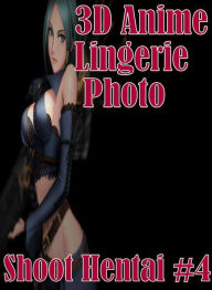 Erotic Adult Sex Book: Knickers & Nipples Vergin Prison 3D Anime Lingerie Photo Shoot Hentai #4 ( sex, porn, fetish, bondage, oral, anal, ebony, henta