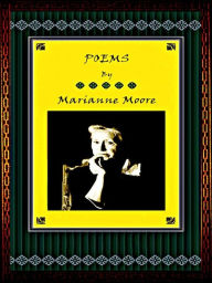 Poems by Marianne Moore Philip Dossick Editor