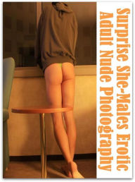 Erotic Adult Book: Milf Steamy XXX Wife's a Hottie Surprise She-Males Erotic Adult Nude Photography ( sex, porn, fetish, bondage, oral, anal, ebony, h