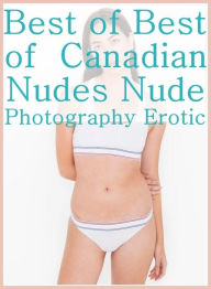 Erotica Book: Gay Black Male One Time Sex Real Porn Best ofBest of Canadian Nudes Nude Photography Erotic ( sex, porn, fetish, bondage, oral, anal, eb