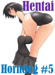 Erotic Domination Book: My Girlfriend's Mom Oral Fixation Hentai Horndog #5 ( sex, porn, fetish, bondage, oral, anal, ebony, hentai, domination, eroti