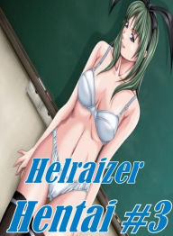 Erotic Teen Book: My Girlfriend's a Open Up! Sex Helraizer Hentai #3 ( sex, porn, fetish, bondage, oral, anal, ebony, hentai, domination, erotic photo