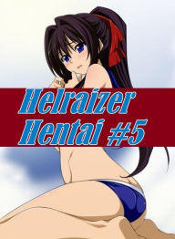 Erotica Book: Hot Wife Making Gets Oral And Anal Best Helraizer Hentai #5 ( sex, porn, fetish, bondage, oral, anal, ebony, hentai, domination, erotic