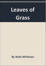 Leaves of Grass Walt Whitman Author